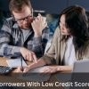 Borrowers With Low Credit Scores